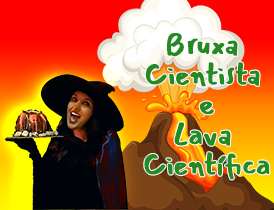 Bruxa Cientista e Lava Científica